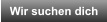 Wir suchen dich
