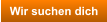 Wir suchen dich