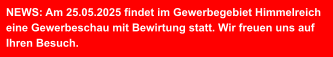 NEWS: Am 25.05.2025 findet im Gewerbegebiet Himmelreich  eine Gewerbeschau mit Bewirtung statt. Wir freuen uns auf Ihren Besuch.